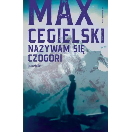 NAZYWAM SIĘ CZOGORI Max Cegielski - Marginesy