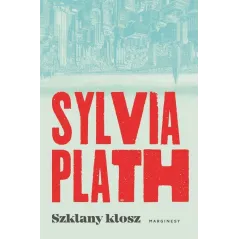 SZKLANY KLOSZ Sylvia Plath - Marginesy