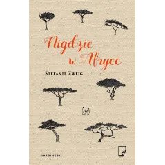 NIGDZIE W AFRYCE Stefanie Zweig - Marginesy
