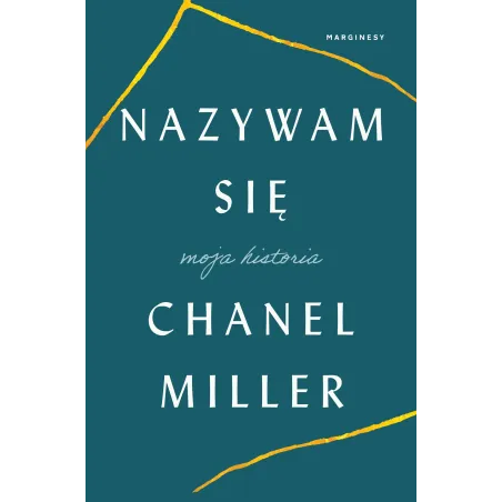 NAZYWAM SIĘ. MOJA HISTORIA Chanel Miller - Marginesy