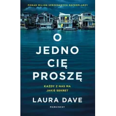 O JEDNO CIĘ PROSZĘ Laura Dave - Marginesy
