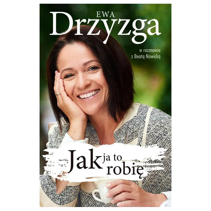 JAK JA TO ROBIĘ Ewa Drzyzga - Znak Literanova