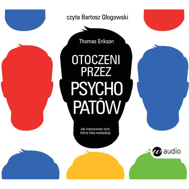 OTOCZENI PRZEZ PSYCHOPATÓW JAK ROZPRACOWAĆ TYCH KTÓRZY TOBĄ MANIPULUJĄ AUDIOBOOK CD MP3 - Wielka Litera