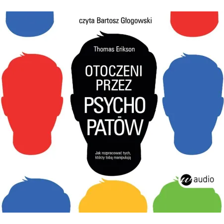 OTOCZENI PRZEZ PSYCHOPATÓW JAK ROZPRACOWAĆ TYCH KTÓRZY TOBĄ MANIPULUJĄ AUDIOBOOK CD MP3 - Wielka Litera