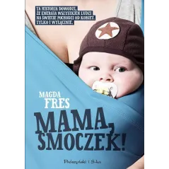 MAMA, SMOCZEK! Magda Fres - Prószyński
