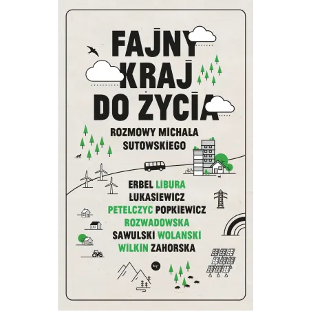 FAJNY KRAJ DO ŻYCIA. ROZMOWY MICHAŁA SUTOWSKIEGO Michał Sutowski - Wydawnictwo Krytyki Politycznej