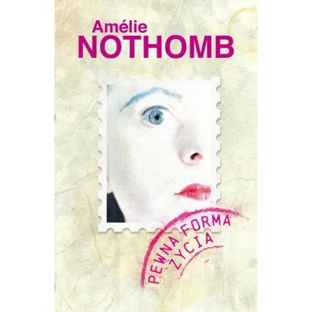 PEWNA FORMA ŻYCIA Amelie Nothomb - Muza