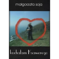 KOCHAŁAM KSAWEREGO Małgorzata Soja - Attyka