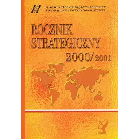 Rocznik Strategiczny 2000/2001 Przegląd Sytuacji Politycznej, Gospodarczej I Wojskowej W Środowisku Międzynarodowym Polski