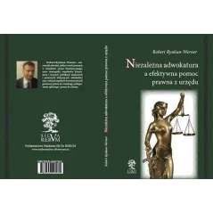NIEZALEŻNA ADWOKATURA A EFEKTYWNA POMOC PRAWNA Z URZĘDU Robert Rynkun-Werner - Silva Rerum