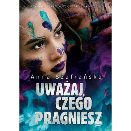 UWAŻAJ, CZEGO PRAGNIESZ Anna Szafrańska - JakBook