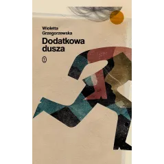 DODATKOWA DUSZA Wioletta Grzegorzewska - Wydawnictwo Literackie