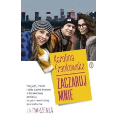 ZACZARUJ MNIE Karolina Frankowska - Wydawnictwo Literackie