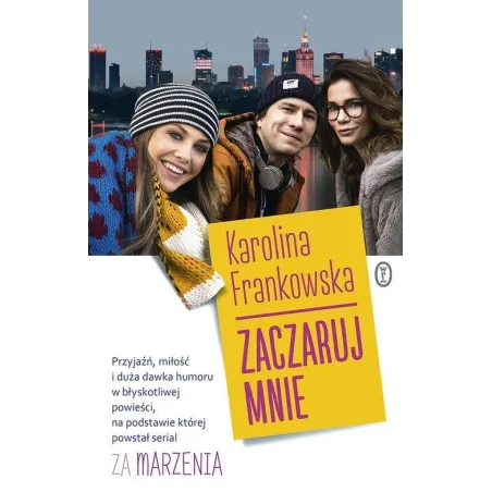 ZACZARUJ MNIE Karolina Frankowska - Wydawnictwo Literackie