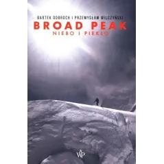 BROAD PEAK NIEBO I PIEKŁO Bartek Dobroch, Przemysław Wilczyński - Poznańskie