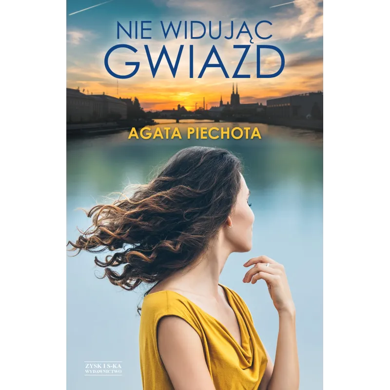 NIE WIDUJĄC GWIAZD Agata Piechota - Zysk i S-ka