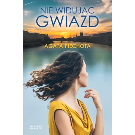 NIE WIDUJĄC GWIAZD Agata Piechota - Zysk i S-ka