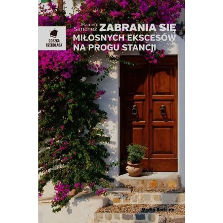 ZABRANIA SIĘ MIŁOSNYCH EKSCESÓW NA PROGU STANCJI Mamen Sanchez - Media Rodzina
