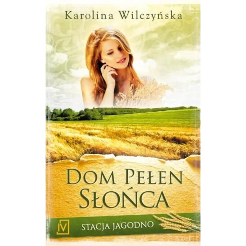 DOM PEŁEN SŁOŃCA STACJA JAGODNO Karolina Wilczyńska - Czwarta Strona