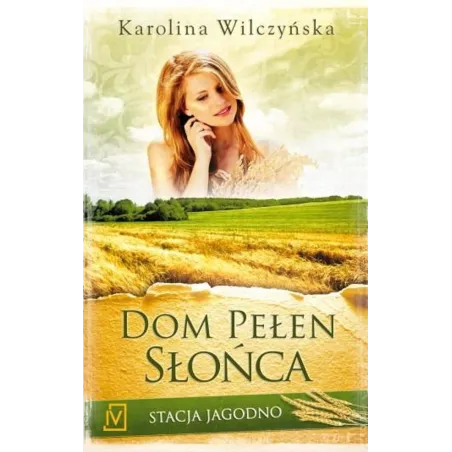DOM PEŁEN SŁOŃCA STACJA JAGODNO Karolina Wilczyńska - Czwarta Strona