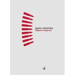 RAPORT WOJENNY Agata Jabłońska - Biuro Literackie
