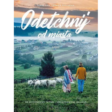 GÓRY. ODETCHNIJ OD MIASTA Paweł Gaik, Monika Stolarska-Gaik - Buchmann