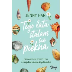 TEGO LATA STAŁAM SIĘ PIĘKNA Jenny Han - Wydawnictwo Kobiece