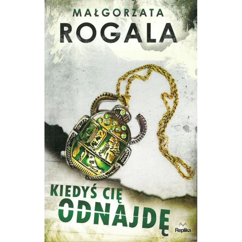 KIEDYŚ CIĘ ODNAJDĘ Rogala Małgorzata