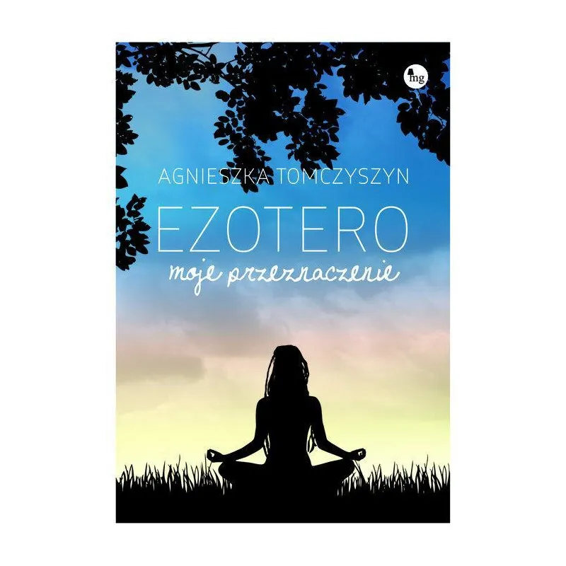 EZOTERO MOJE PRZEZNACZENIE Agnieszka Tomczyszyn - MG