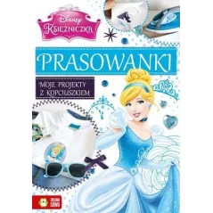 DISNEY KSIĘŻNICZKA. MOJE PROJEKTY Z KOPCIUSZKIEM. PRASOWANKI - Zielona Sowa