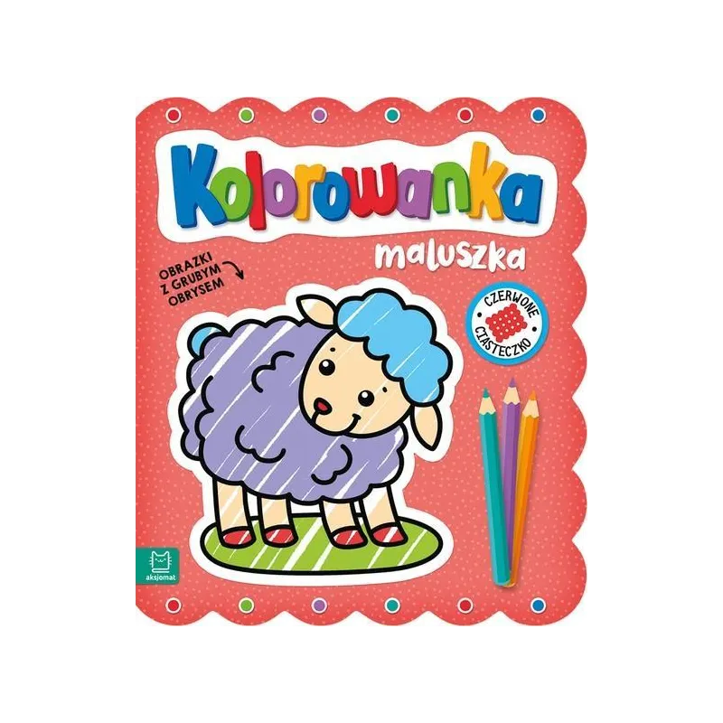 CZERWONE CIASTECZKO KOLOROWANKA MALUSZKA Z GRUBYM OBRYSEM Agnieszka Bator - Aksjomat