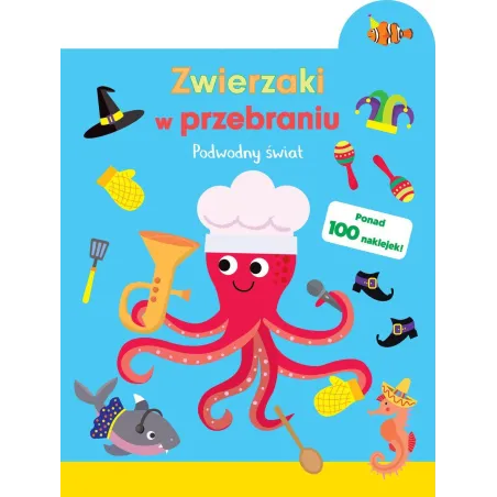 PODWODNY ŚWIAT. ZWIERZAKI W PRZEBRANIU 3+ - Olesiejuk