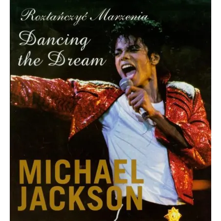 ROZTAŃCZYĆ MARZENIA DANCING THE DREAM MICHAEL JACKSON - Fijorr Publishing