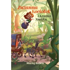 ZUZANNA KOCIOŁEK I KRAINA SMAKU Maciej Rożen - Słowne