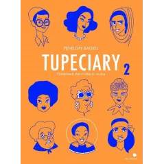 TUPECIARY 2 O KOBIETACH, KTÓRE ROBIĄ CO CHCĄ Penelope Bagieu - Bęc Zmiana