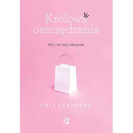KRÓLOWA OSZCZĘDZANIA. MÓJ ROK BEZ ZAKUPÓW - Kobiece