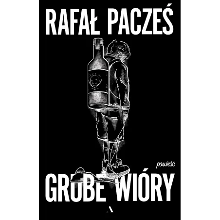 GRUBE WIÓRY Rafał Pacześ - Agora