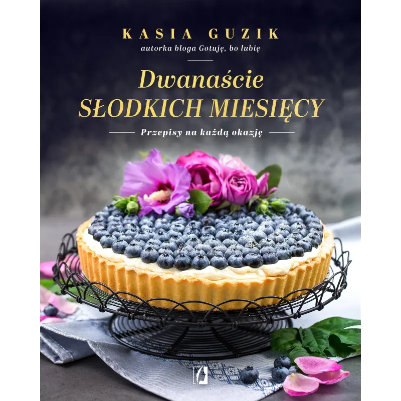 DWANAŚCIE SŁODKICH MIESIĘCY. PRZEPISY NA KAŻDĄ OKAZJĘ - Kobiece