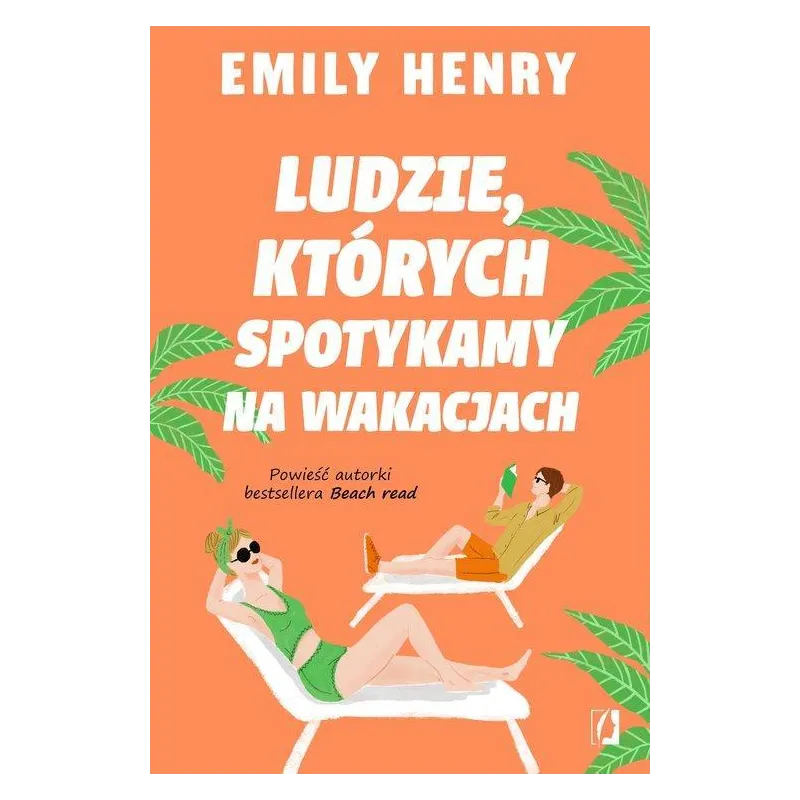 LUDZIE, KTÓRYCH SPOTYKAMY NA WAKACJACH Emily Henry - Wydawnictwo Kobiece