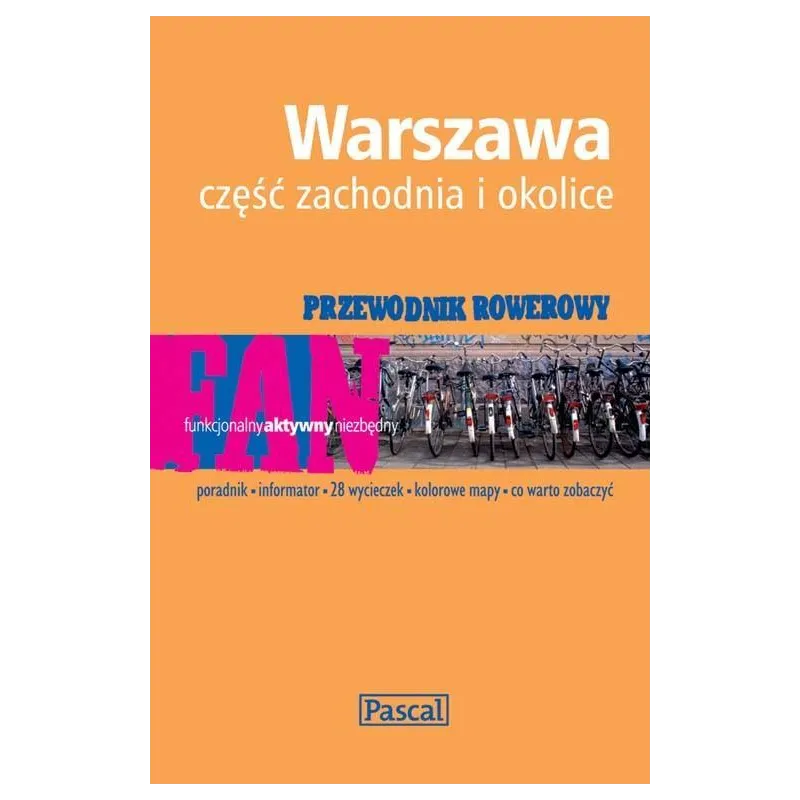 WARSZAWA. CZĘŚĆ ZACHODNIA I OKOLICE. PRZEWODNIK ROWEROWY - Pascal