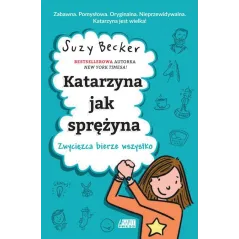 KATARZYNA JAK SPRĘŻYNA ZWYCIĘZCA BIERZE WSZYSTKO Suzy Becker - Akapit Press
