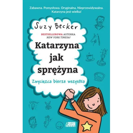 KATARZYNA JAK SPRĘŻYNA ZWYCIĘZCA BIERZE WSZYSTKO Suzy Becker - Akapit Press