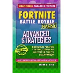FORTNITE BATTLE ROYALE HACKS ADVANCED STRATEGIES Jason R. Rich - Jaguar