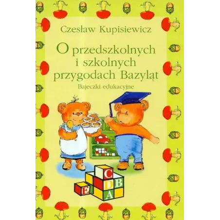 O Przedszkolnych I Szkolnych Pezygodach Bazyląt. Bajeczki Edukacyjne O Przedszkolnych I Szkolnych Pezygodach Bazyląt. Bajeczki Edukacyjne
