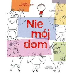 NIE MÓJ DOM Susie Morgerstern - Adamada