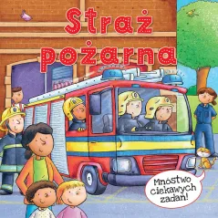 STRAŻ POŻARNA. MNÓSTWO CIEKAWYCH ZADAŃ Richard Watson, Philip Claire - Olesiejuk