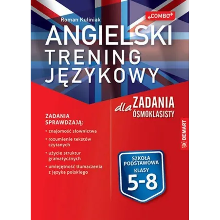 ANGIELSKI. TRENING JĘZYKOWY ZADANIA DLA ÓSMOKLASISTY - Demart