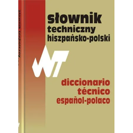 SŁOWNIK TECHNICZNY HISZPAŃSKO-POLSKI DICTIONARIO TECNICO ESPANOL-POLACO - WNT