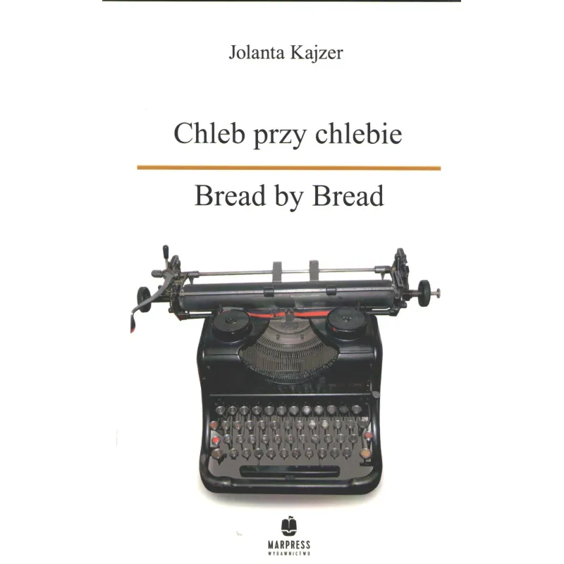 CHLEB PRZY CHLEBIE BREAT BY BREAT Jolanta Kajzer - Marpress