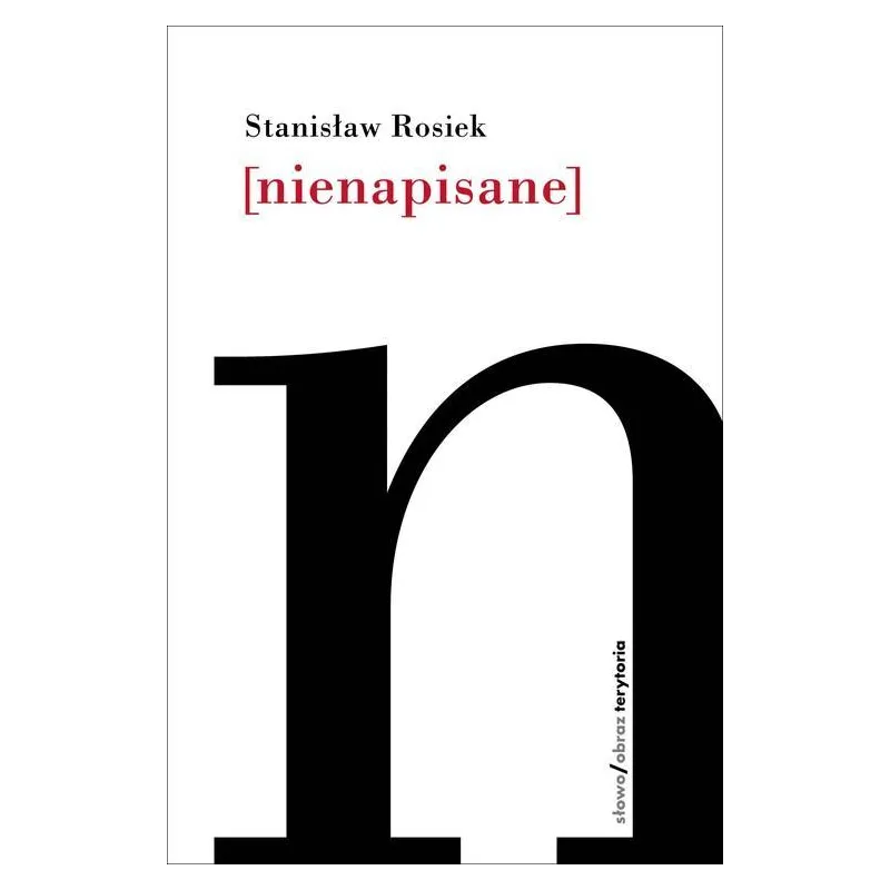 NIENAPISANE Stanisław Rosiek - Słowo/Obraz/Terytoria